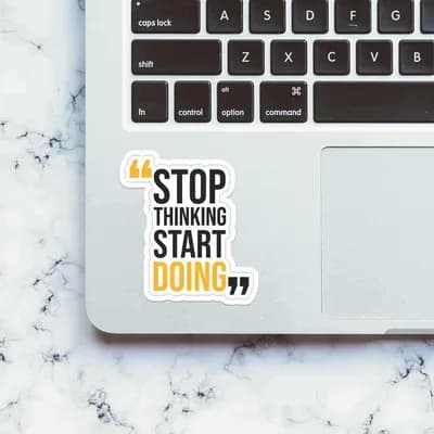 Stop thinking start doing Sticker waterproof vinyl decal for laptop, bike, car & bottle