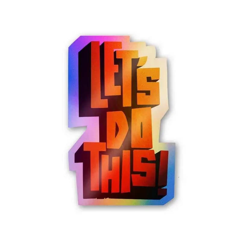 Let's do this Holographic Stickers