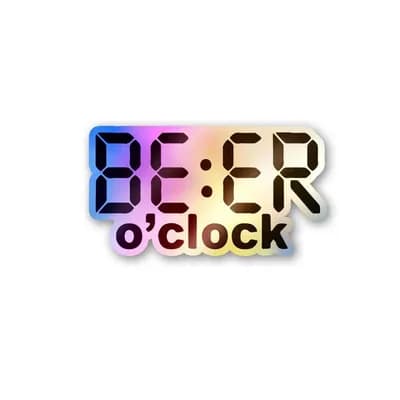 Beer - o - clock Holographic Stickers waterproof vinyl decal for laptop, bike, car & bottle