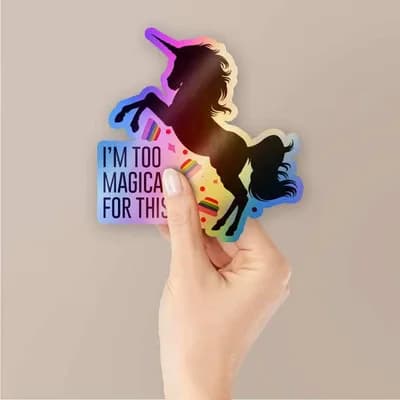 I'm too magical for this Holographic Stickers waterproof vinyl decal for laptop, bike, car & bottle