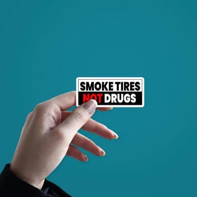 Smoke Tires Not Drugs Sticker waterproof vinyl decal for laptop, bike, car & bottle