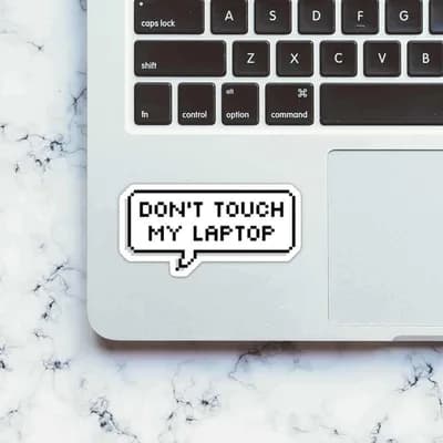 Don't touch my laptop Sticker waterproof vinyl decal for laptop, bike, car & bottle