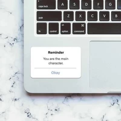 You are the main character Sticker waterproof vinyl decal for laptop, bike, car & bottle