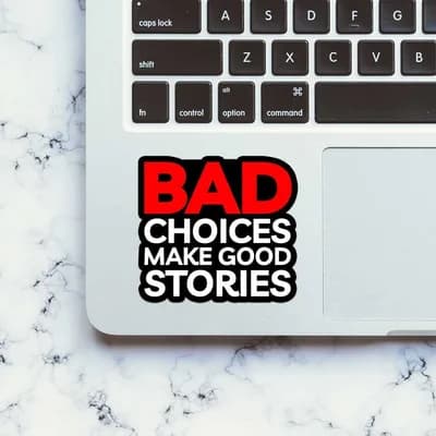 Bad Choices Make Good Stories Sticker waterproof vinyl decal for laptop, bike, car & bottle