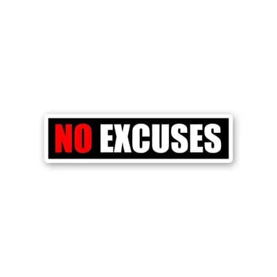 No Excuses Sticker waterproof vinyl decal for laptop, bike, car & bottle