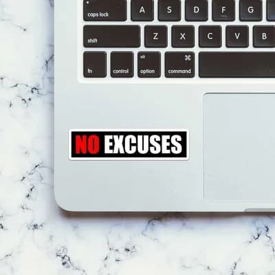 No Excuses Sticker waterproof vinyl decal for laptop, bike, car & bottle