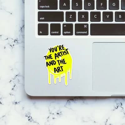 You are the artist Sticker waterproof vinyl decal for laptop, bike, car & bottle