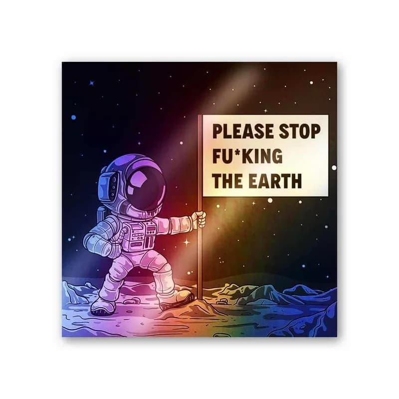 Please Stop Fucking The Earth Holographic Stickers