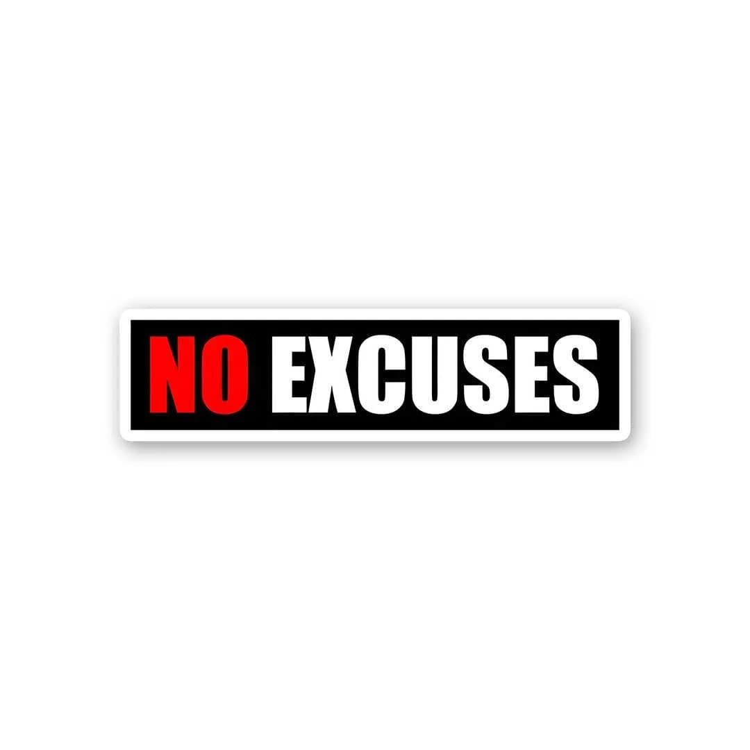 No Excuses Sticker waterproof vinyl decal for laptop, bike, car & bottle