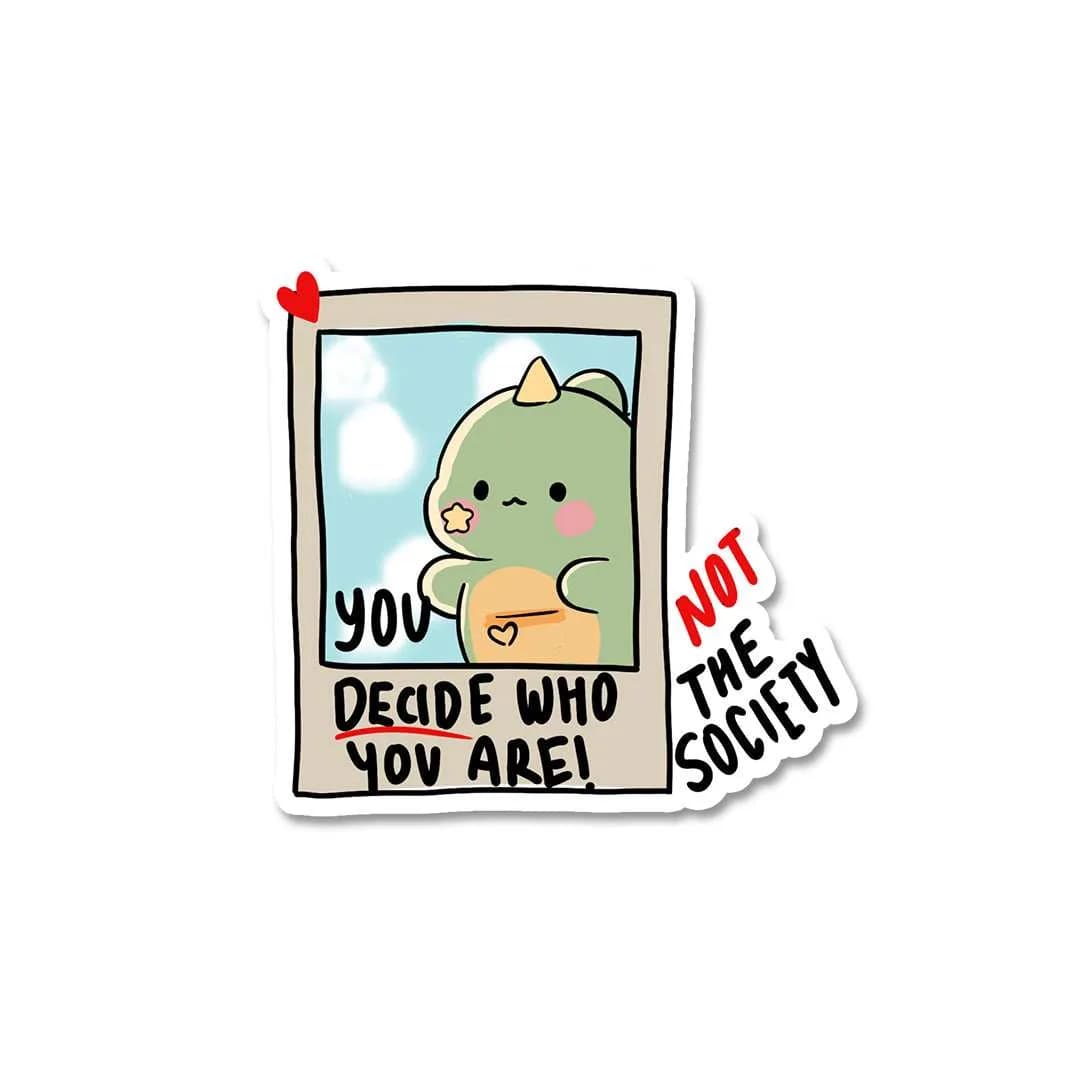 You decide who you are Sticker waterproof vinyl decal for laptop, bike, car & bottle